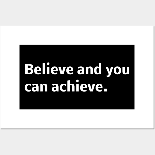 Believe and you can achieve Wall Art by Word and Saying